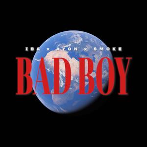 Bad Boy (feat. Ibaking & Prince Ayon)