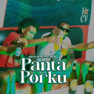 Panta Porku (feat. Txiga Lofe, Mc Panta Porku & Dope Mad)