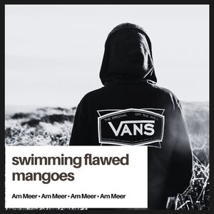 swimming flawed mangoes (Piano Rework)