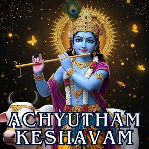 ACHYUTHAM KESHAVAM