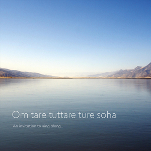 Om Tare Tuttare Ture Soha (An invitation to sing along) [feat. Patricia Van Cutsem]