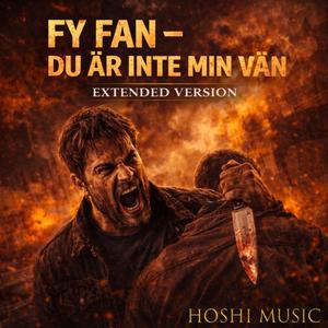 Fy Fan - Du Är Inte Min Vän