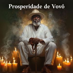 PROSPERIDADE DE VOVÔ | Um Conselho que Abre Caminhos e Atrai Tudo de Bom