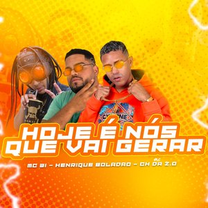 Hoje É Nós Que Vai Gerar (feat. Zoinho no Beat & Mc Gw)