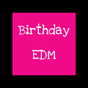 Birthday Edm
