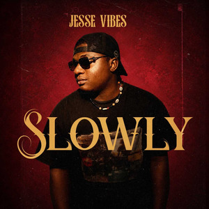 Slowly
