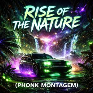 Rise of the Nature (Phonk Montagem)