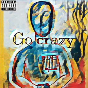 Go crazy