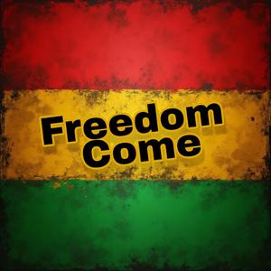 FREEDOM COME