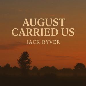 August Carried Us