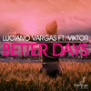 Luciano Vargas - Better Days (Extended Mix)