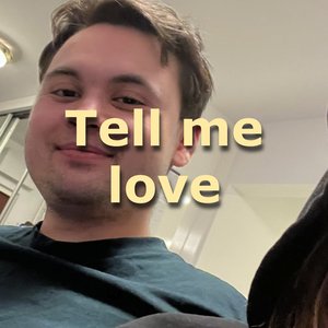 Tell Me Love