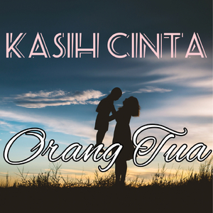 Kasih Cinta Orang Tua