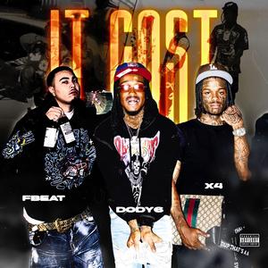 It Cost (feat. Dody6 & X4)