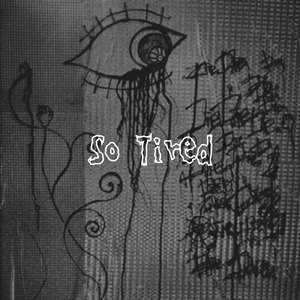 so tired