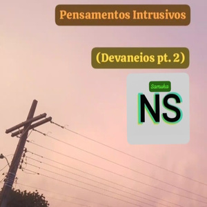 Pensamentos Intrusivos (Devaneios, Pt. 2)