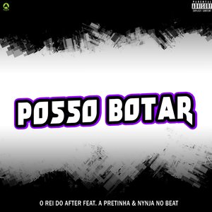 Posso Botar (feat. Nynja No Beat & A pretinha)