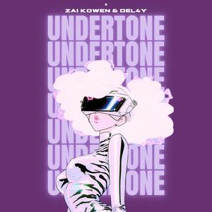 Undertone (feat. Del4y)
