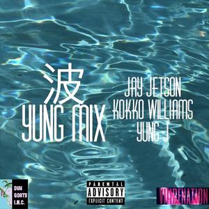Waves (feat. Yung J & Kokko Williams) (Yung mix)