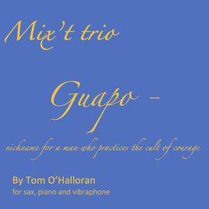 Guapo (nickname for a man who practices the cult of courage) (feat. Matt Styles (alto sax), Adam Pinto (piano) & Paul Tanner (vibraphone))