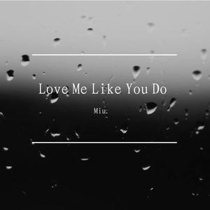 Love Me Like You Do