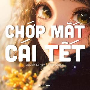 Chớp Mắt Cái Tết (Lofi Ver.)
