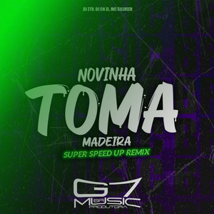 Novinha Toma Madeira - Super Speed Up (Remix)