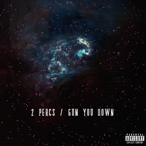 2 Percs / Gun You Down