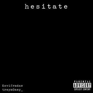 Hesitate (feat. kevifrmdaw)