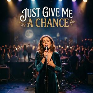 Just give me a chance