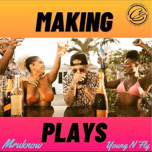 Making Plays (feat. Young N Fly)