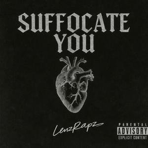Suffocate You