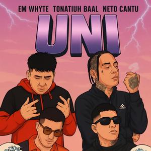 UNI (feat. Kamzay, Em Whyte, Neto Cantú & Tona Baal)