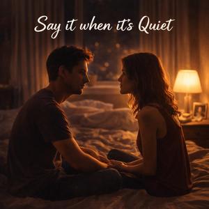 Say It When It's Quiet