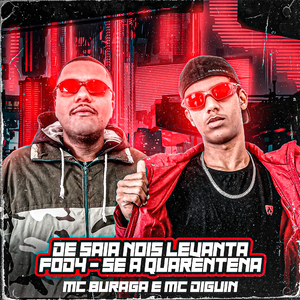 De Saia Nois Levanta Foda-se a Quarentena (feat. MC Buraga)