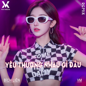 Yêu Thương Nhau Gì Đâu (Remix)