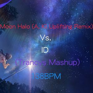 Moon Halo (A. Ki Uplifting Remix) Vs. ID(138BPM)