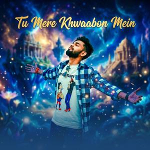 Tu Mere Khwaabon Mein