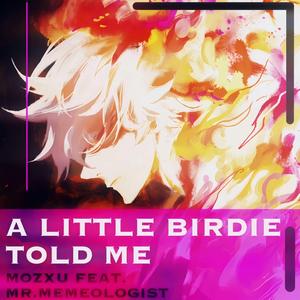 A Little Birdie Told Me (feat. Mr.Memeologist)
