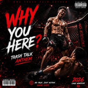 WHY YOU HERE?