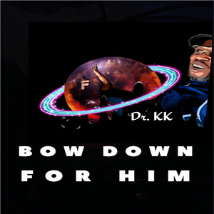 Bow Down For Him