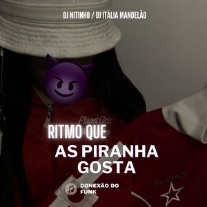 Ritmo Que as Piranha Gosta