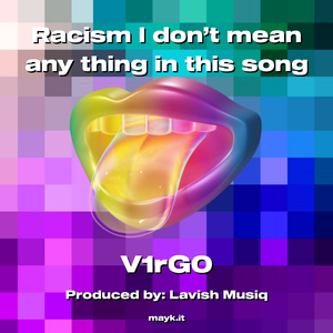 Racism I don’t mean any thing in this song