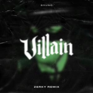 Villain (feat. Nathaniel the Great Zerky remix) (Zerky remix) (Zerky remix)