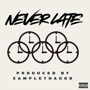 NEVER LATE