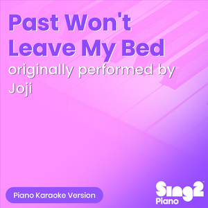 Past Won't Leave My Bed (Originally Performed by Joji) (Piano Karaoke Version)