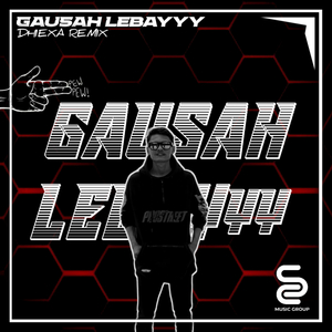 GAUSAH LEBAYYY