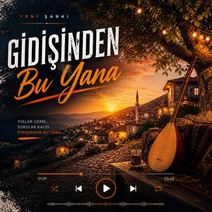 Gidişinden Bu Yana