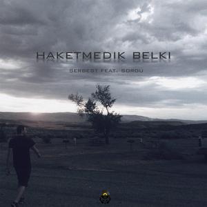 Haketmedik Belki (feat. Sorgu)