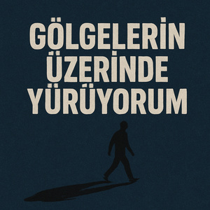 Gölgelerin Üzerinde Yürüyorum 2